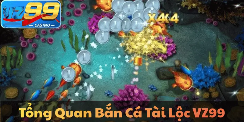 Bắn Cá Tài Lộc VZ99 – Trải Nghiệm Săn Cá Đổi Thưởng Hấp Dẫn Tổng Quan Bắn Cá Tài Lộc VZ99